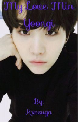 My love  min yoongi [min yoongi ff ] reader x yoongi cover