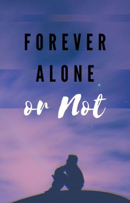 Forever Alone... Or Not cover