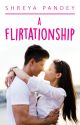 A Flirtationship | ✔ (Sample) by _shreyapandey_
