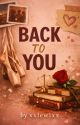 Back To You  by xxlewixx