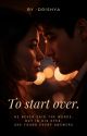 To Start Over (Book 1) by DrishyaSm