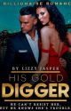 His Gold Digger✔️ by Lizzyjasper