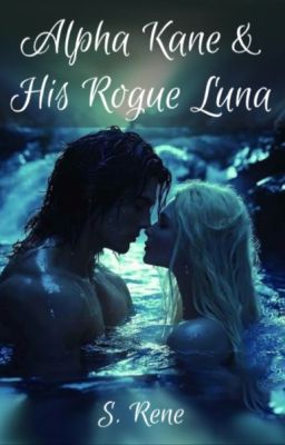 Alpha Kane & His Rogue Luna *TEASER ONLY!*
