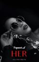 Fragments of Her by Allysa_Peete