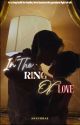 In The Ring Of Love by anayorae