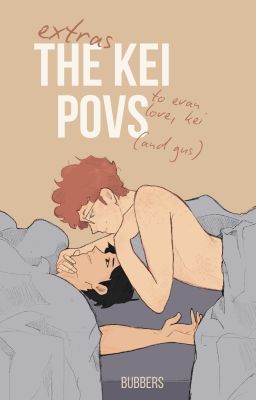 the kei povs (EXTRAS)