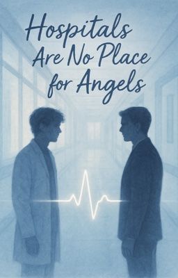 Hospitals Are No Place for Angels || Larry Stylinson || Hospital AU cover