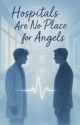 Hospitals Are No Place for Angels || Larry Stylinson || Hospital AU by actuallytommo